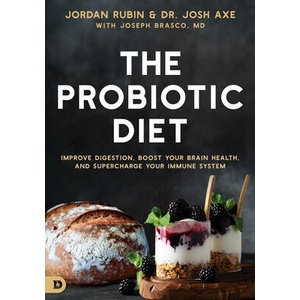 The Probiotic Diet: Improve Digestion, Boost Your Brain Health, and Supercharge Your Immune System | Josh Axe, Joseph Brasco (ISBN: 9780768472226)