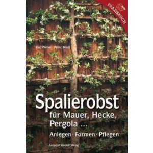 Spalierobst für Mauer, Hecke, Pergola. . . | Karl Pieber, Peter Modl (ISBN: 9783702013080)