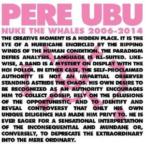 Pere Ubu - Nuke The Whales 2006-2014 (Reissue) (Box Set) (4 LP) (0809236163912)