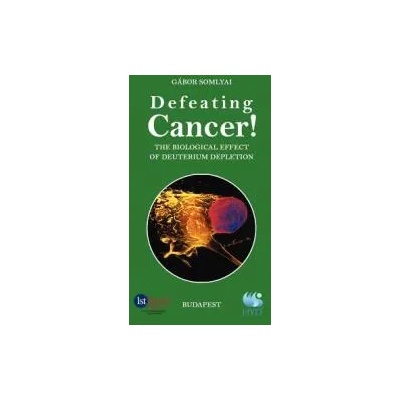 Defeating Cancer! : The Biological Effect of Deuterium Depletion | Gabor Somlyai