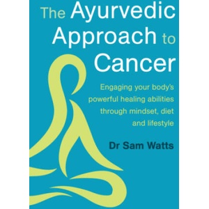 The Ayurvedic Approach to Cancer (ISBN: 9781915294487)