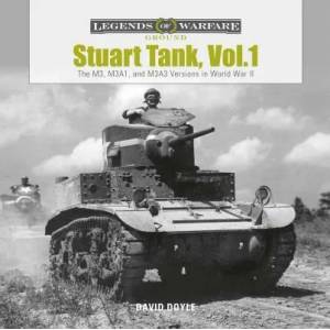 Stuart Tank, Vol. 1: The M3, M3A1 and M3A3 Versions in World War II | David Doyle (ISBN: 9780764356605)