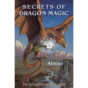 Secrets of Dragon Magic, Sacred Fires of Hadji-Ka | Almine (ISBN: 9781936926565)