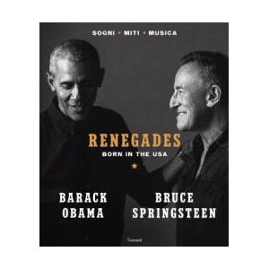 Renegades. Born in the USA | Barack Obama, Bruce Springsteen (ISBN: 9788811003595)