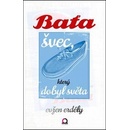 Baťa švec, který dobyl světa