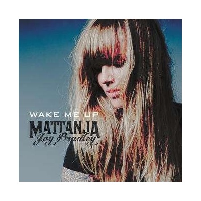 Mattanja Joy Bradley - Wake Me Up