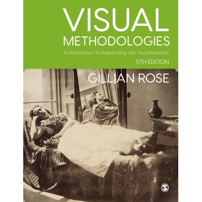 Visual Methodologies: An Introduction to Researching with Visual Materials Rose Gillian