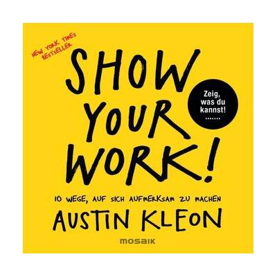 Show Your Work! - Kleon, Austin