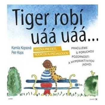 Tiger robí uáá uáá - Kamila Kopsová; Petr Kops