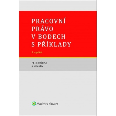 Pracovní právo v bodech s příklady 5. vydání