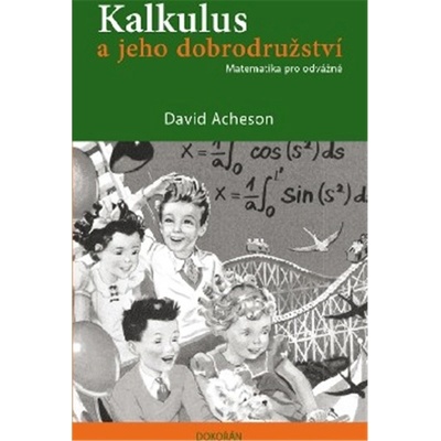 Kalkulus a jeho dobrodružství - Matematika pro odvážné - David Acheson