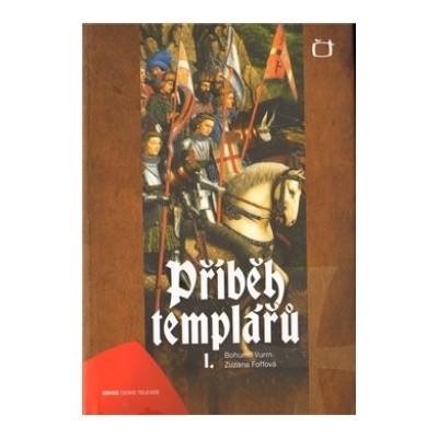 Příběh templářů I Zuzana Foffová; Bohumil Vurm