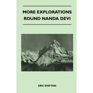 More Explorations Round Nanda Devi | Eric Shipton (ISBN: 9781446544525)