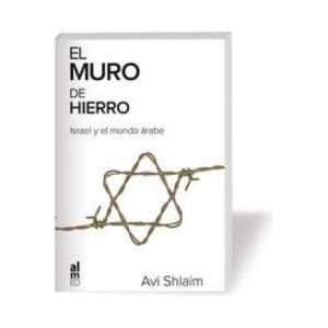 El muro de hierro : Israel y el mundo árabe | Avi Shlaim, Regina Reyes Gallur (ISBN: 9788415063049)