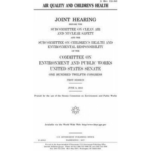 Air quality and children's health | United States Congress, United States Senate, Committee on Environment and Publ Works (2017)