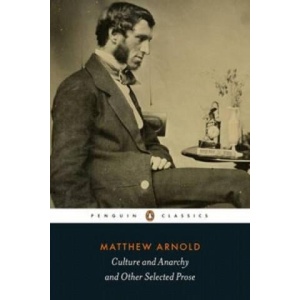 Culture and Anarchy and Other Selected Prose | Matthew Arnold (ISBN: 9780141396248)