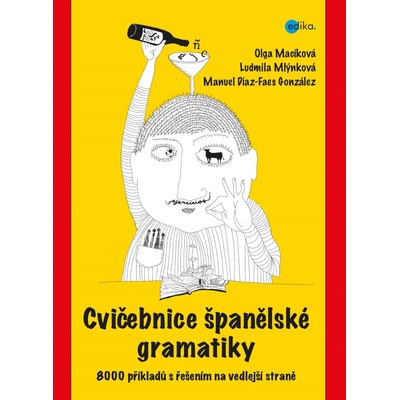 Cvičebnice španělské gramatiky Ludmila Mlýnková, Olga Macíková, Manuel Díaz-Faes González