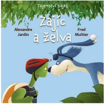 Tajemství bajek: Zajíc a želva - Alexandre Jardin, Fred Multier