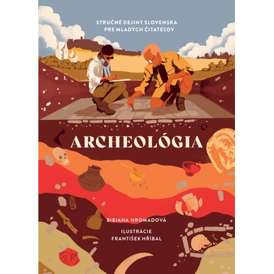 Archeológia. Stručné dejiny Slovenska pre mladých čitateľov