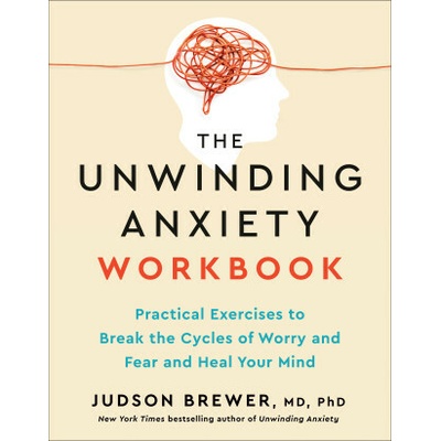 The Unwinding Anxiety Workbook