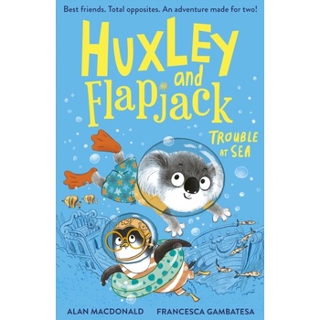 Huxley and Flapjack Trouble at Sea - Alan Macdonald