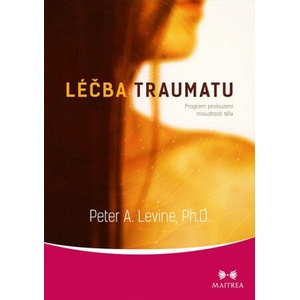 Léčba traumatu | Peter A. Levine (2018)