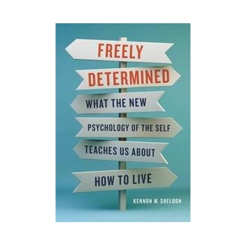 Freely Determined - Kennon M Sheldon, Basic Books
