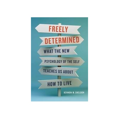 Freely Determined - Kennon M Sheldon, Basic Books