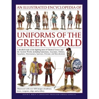 Uniforms of the Ancient Greek World, An Illustrated Encyclopedia of, A detailed study of the fighting men of Classical Greece and the Ancient World, i Anness Publishing