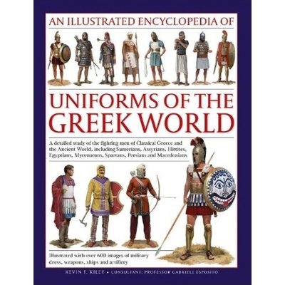 Uniforms of the Ancient Greek World, An Illustrated Encyclopedia of, A detailed study of the fighting men of Classical Greece and the Ancient World, i Anness Publishing