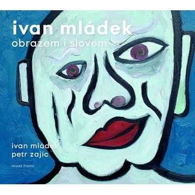 Ivan Mládek obrazem i slovem - Ivan Mládek