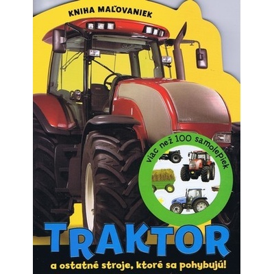 Traktor a ostatné stroje, ktoré sa pohybujú! - autor neuvedený - 2012