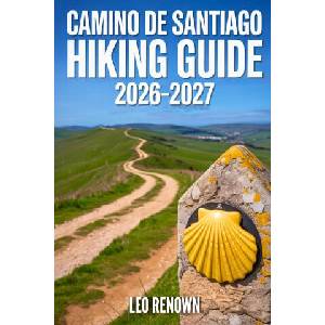 Camino de Santiago Hiking Guide 2026-2027 | Leo Renown (2025)