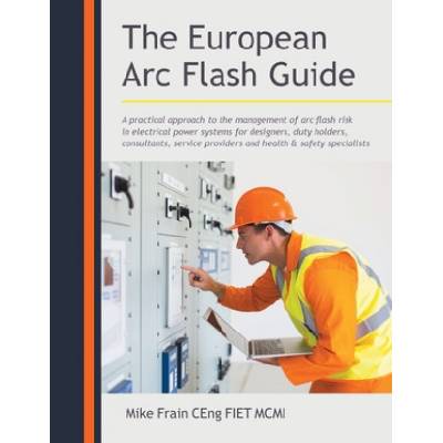 European Arc Flash Guide | Mike Frain Ceng Fiet MCMI