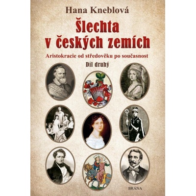 ŠLECHTA V ČESKÝCH ZEMÍCH 2. ARISTOKRACIE OD STŘEDOVĚKU PO SO - Kneblová Hana