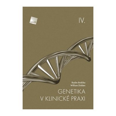 Genetika v klinické praxi IV. - Radim Brdička, William Didden