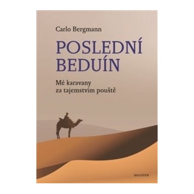 Poslední beduín - Mé karavany za tajemstvím pouště