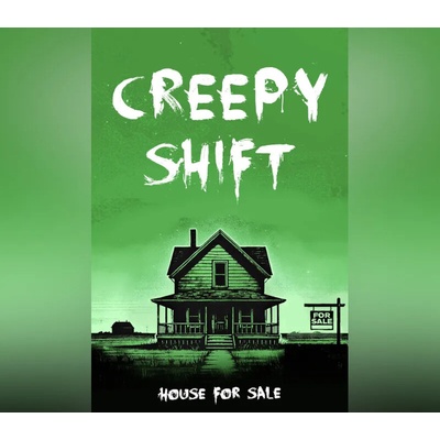 Creepy Shift: House For Sale