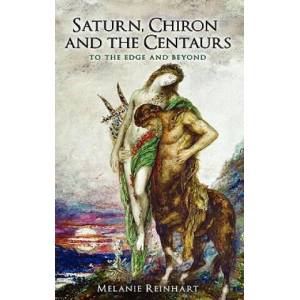 Saturn, Chiron and the Centaurs | Melanie Reinhart (ISBN: 9780955823121)