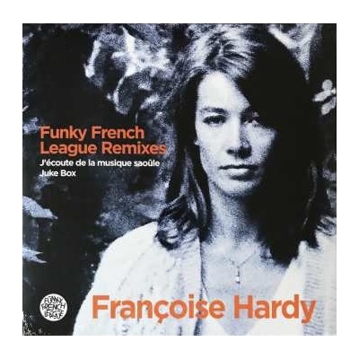 Françoise Hardy - Funky French League Remixes - J'écoute De La Musique Saoûle Juke Box LP