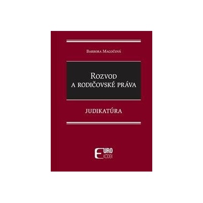 Rozvod a rodičovské práva - Judikatúra - Barbora Magočová
