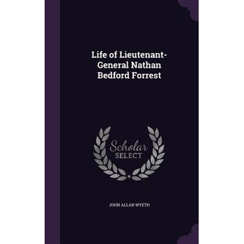 Life of Lieutenant-General Nathan Bedford Forrest Wyeth John AllanPevná vazba