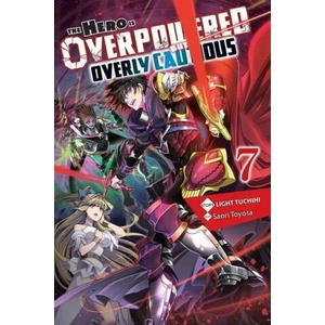 Hero Is Overpowered but Overly Cautious, Vol. 7 (light novel) | Light Tuchihi (ISBN: 9781975322045)