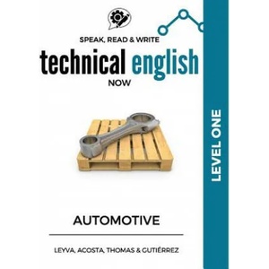 Speak, Read & Write Technical English Now: Automotive - Level 1 | Jose Luis Leyva, Marissa Gutierrez, Daniela Acosta (ISBN: 9781541365841)