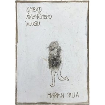 Smrad škvařeného fousu - Marian Palla