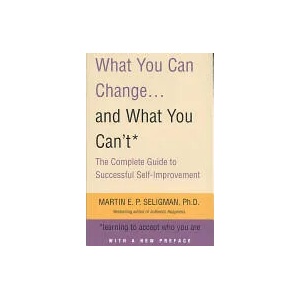 What You Can Change. . . and What You Can't | Martin E P Seligman (ISBN: 9781857883978)