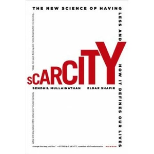 SCARCITY: THE NEW SCIENCE OF HAVING LESS | Sendhil Mullainathan (ISBN: 9781250056115)