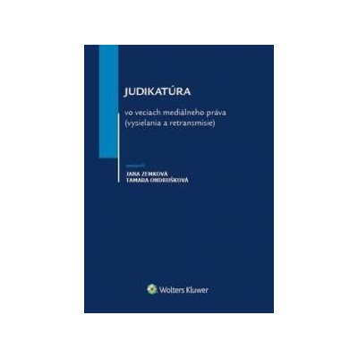Judikatúra vo veciach mediálneho práva vysielania a retransmisie Jana Zemková