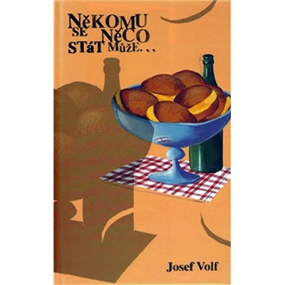 Někomu se něco stát může- Josef Volf