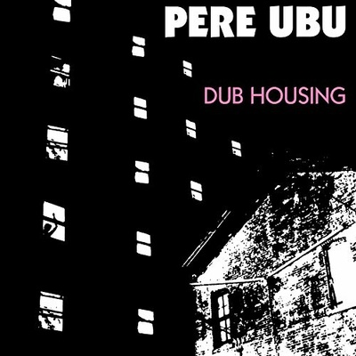 Pere Ubu - DUB HOUSING CD